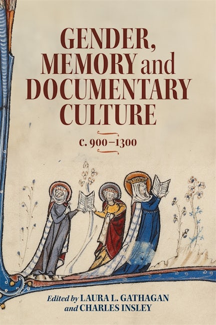 Book cover image for Gender, Memory and Documentary Culture, c.900-1300 ISBN: 9781783277896